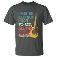 Funny I May Be Old But I Got To See All The Cool Bands T Shirt - Wonder Print Shop