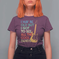Funny I May Be Old But I Got To See All The Cool Bands T Shirt For Women - Wonder Print Shop