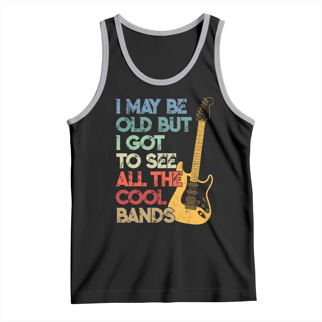 Funny I May Be Old But I Got To See All The Cool Bands Tank Top - Wonder Print Shop