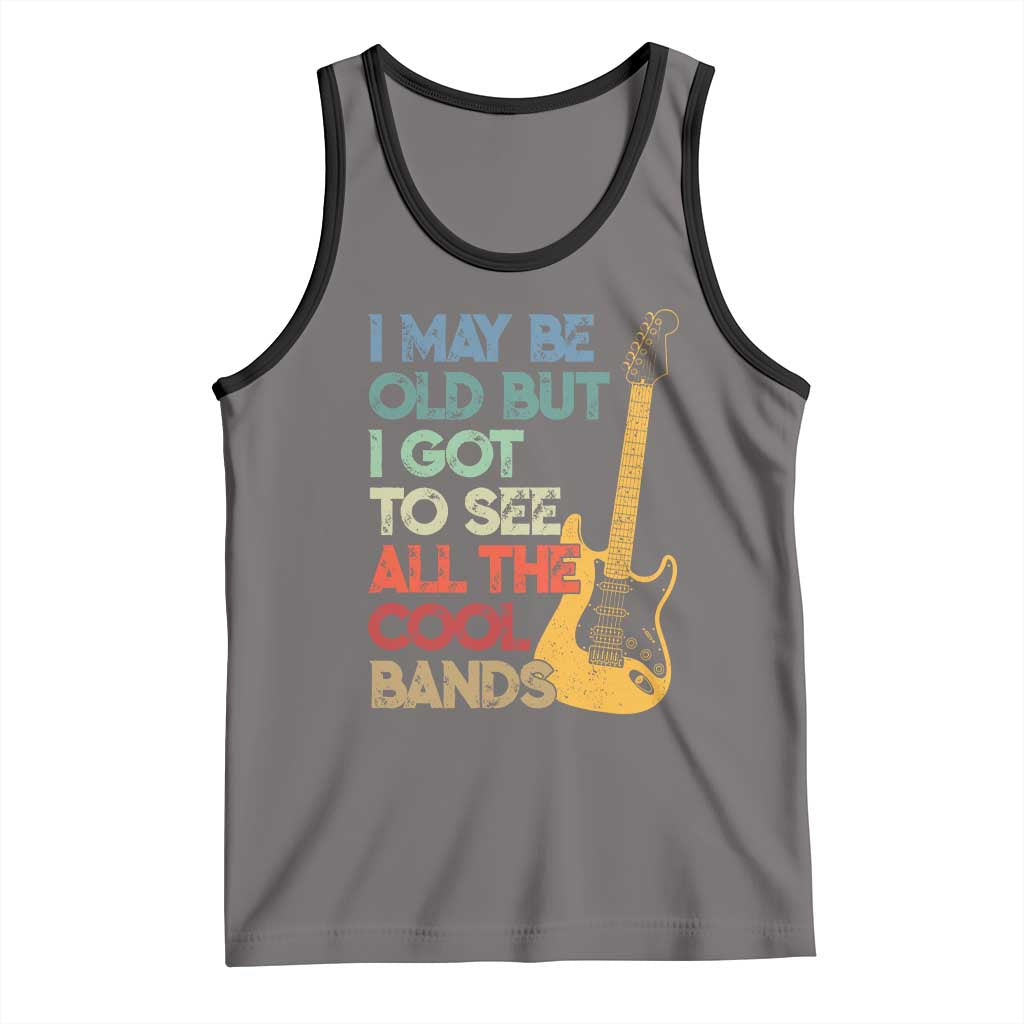 Funny I May Be Old But I Got To See All The Cool Bands Tank Top - Wonder Print Shop