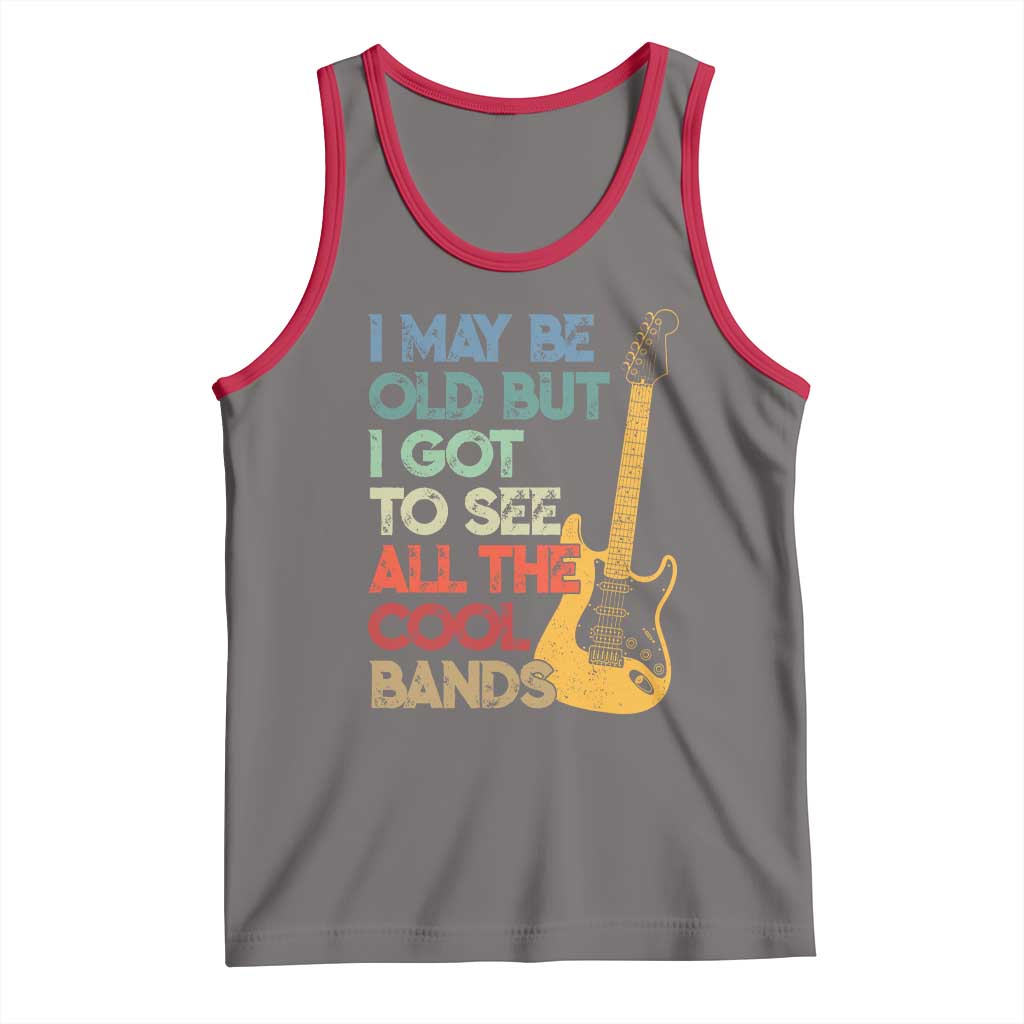 Funny I May Be Old But I Got To See All The Cool Bands Tank Top - Wonder Print Shop