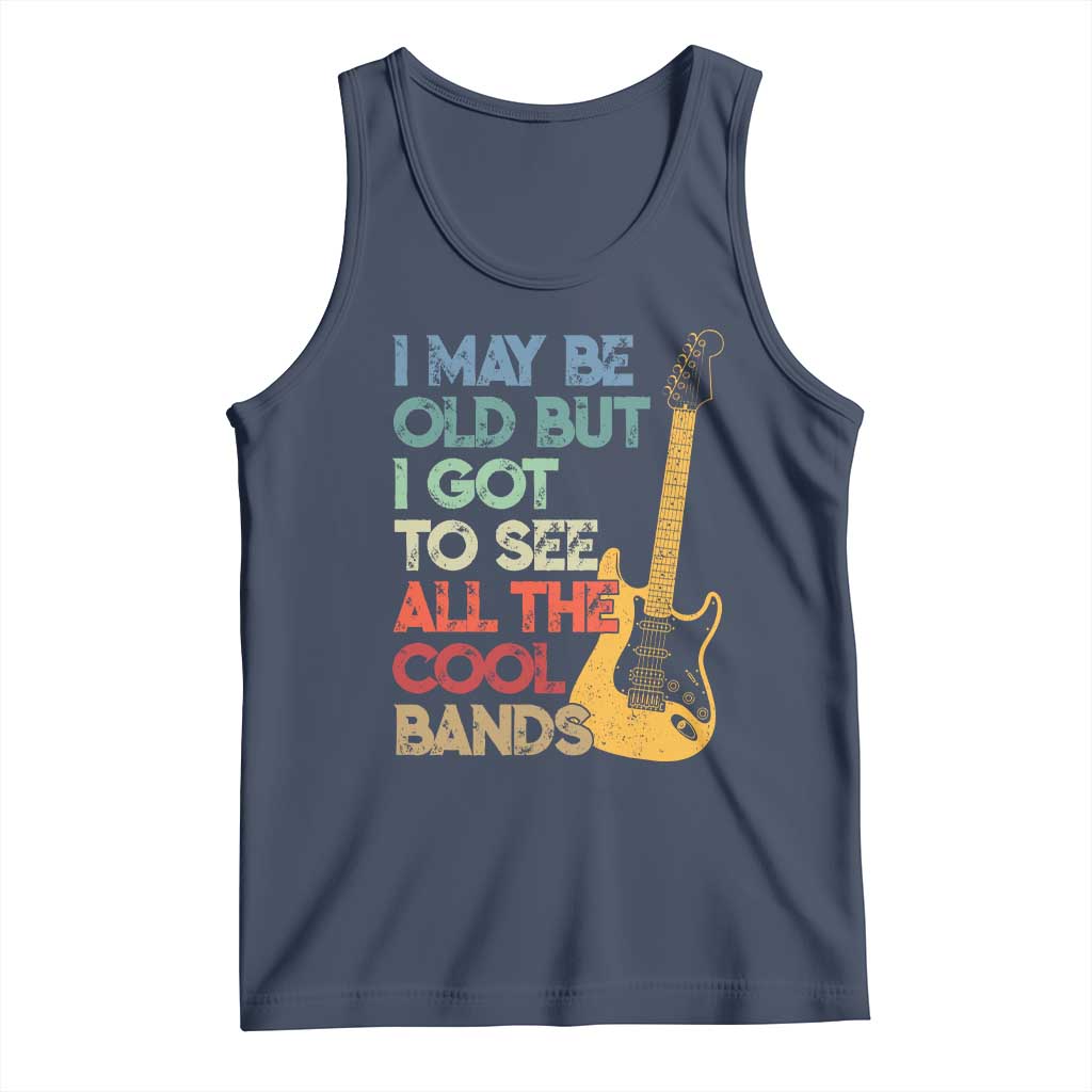 Funny I May Be Old But I Got To See All The Cool Bands Tank Top - Wonder Print Shop