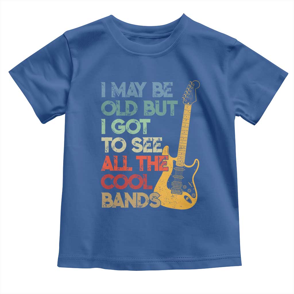 Funny I May Be Old But I Got To See All The Cool Bands Toddler T Shirt - Wonder Print Shop