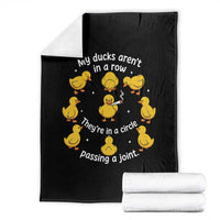 My Duck Arent In A Row They Are In A Circle Passing A Joint Throw Blanket Funny Duck Weed Marijuana Lover