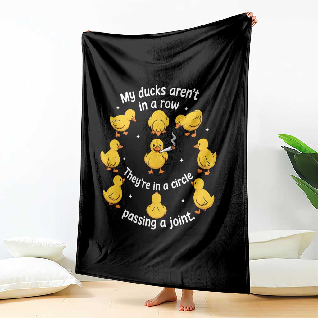 My Duck Arent In A Row They Are In A Circle Passing A Joint Throw Blanket Funny Duck Weed Marijuana Lover