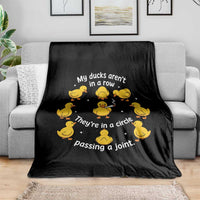 My Duck Arent In A Row They Are In A Circle Passing A Joint Throw Blanket Funny Duck Weed Marijuana Lover