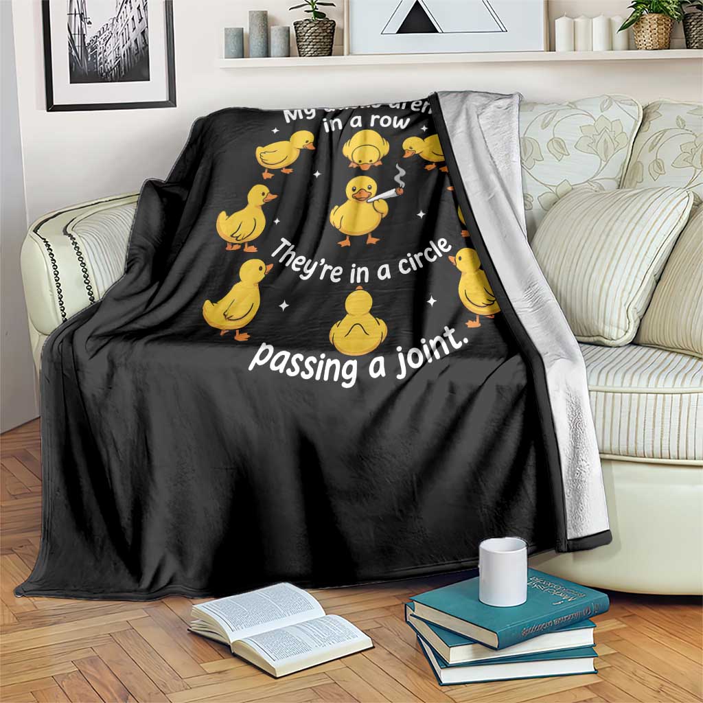 My Duck Arent In A Row They Are In A Circle Passing A Joint Throw Blanket Funny Duck Weed Marijuana Lover