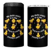My Duck Arent In A Row They Are In A Circle Passing A Joint 4 in 1 Can Cooler Tumbler Funny Duck Weed Marijuana Lover