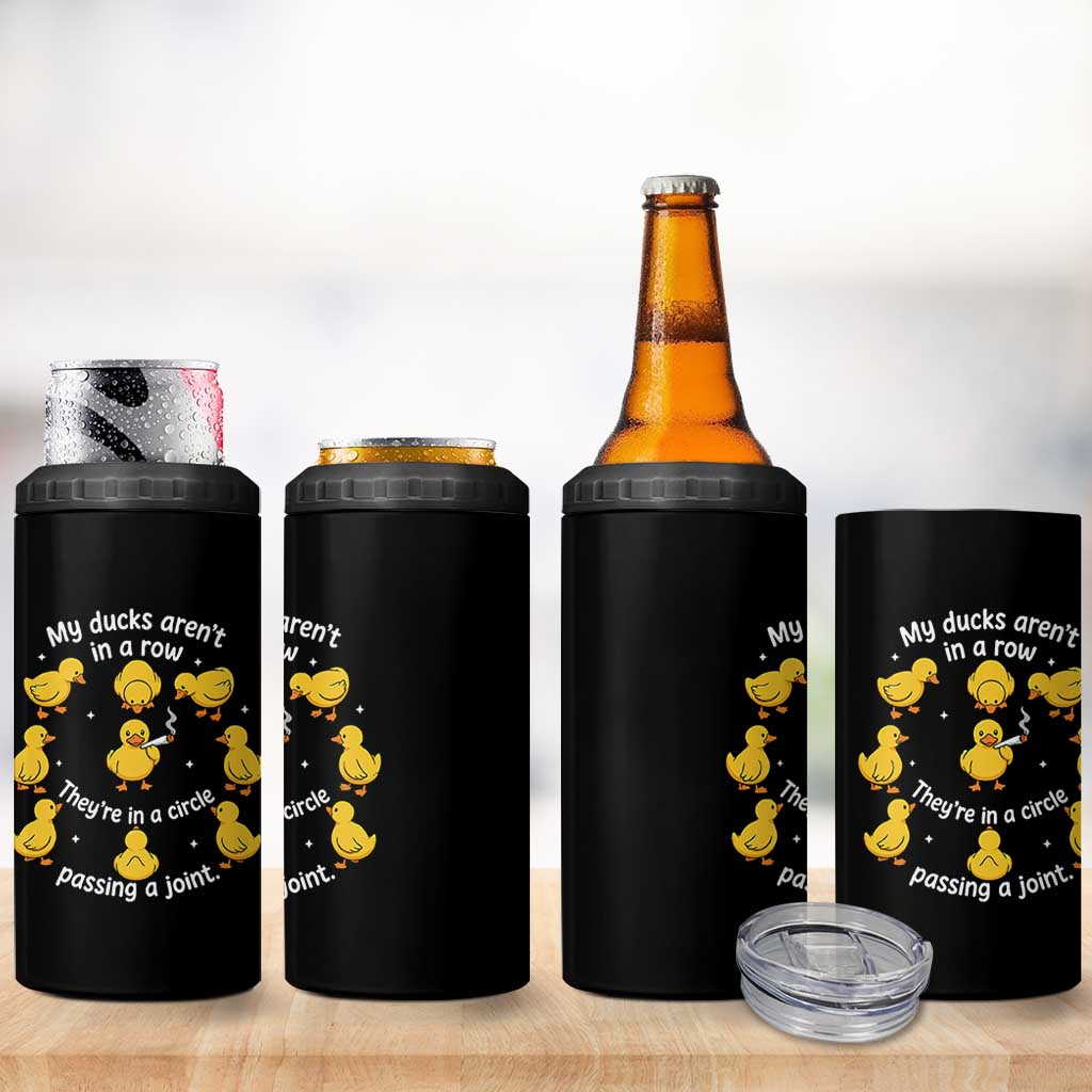 My Duck Arent In A Row They Are In A Circle Passing A Joint 4 in 1 Can Cooler Tumbler Funny Duck Weed Marijuana Lover