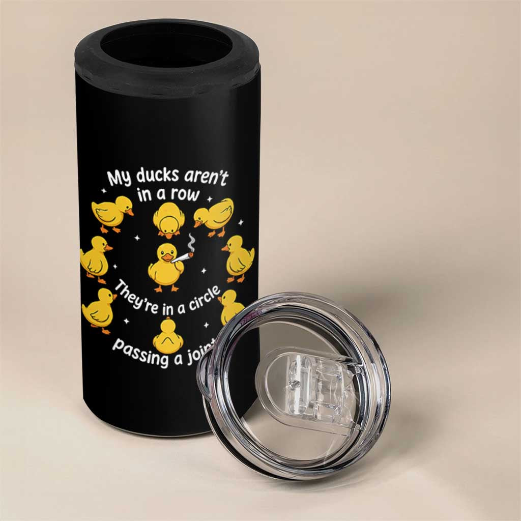 My Duck Arent In A Row They Are In A Circle Passing A Joint 4 in 1 Can Cooler Tumbler Funny Duck Weed Marijuana Lover