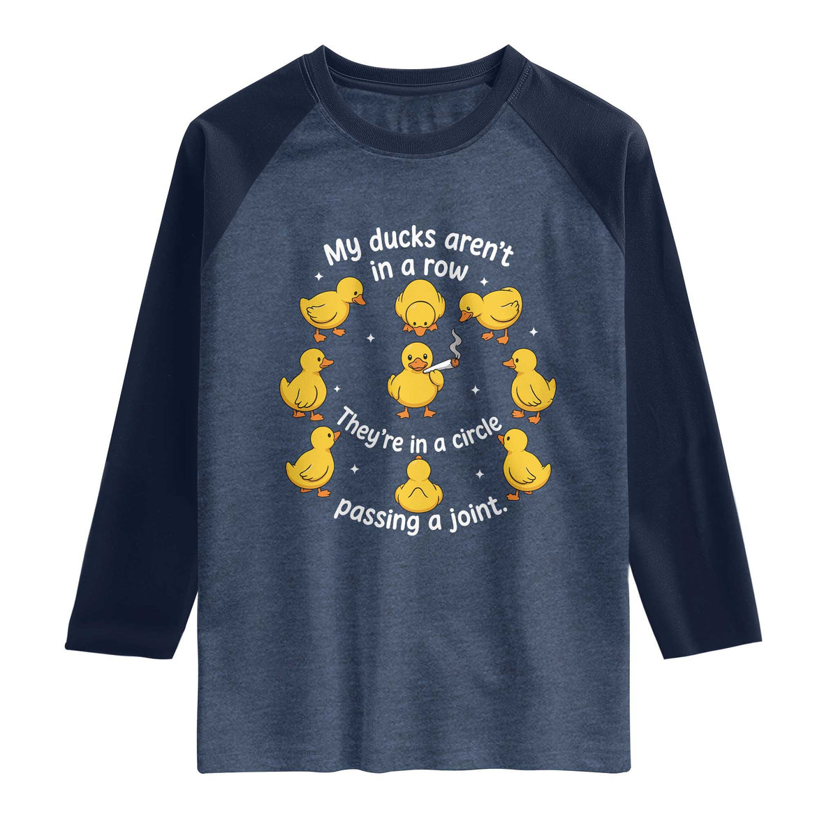 My Duck Arent In A Row They Are In A Circle Passing A Joint Raglan Shirt Funny Duck Weed Marijuana Lover