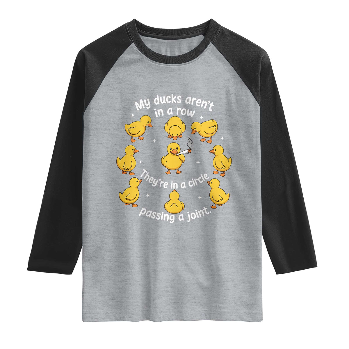 My Duck Arent In A Row They Are In A Circle Passing A Joint Raglan Shirt Funny Duck Weed Marijuana Lover