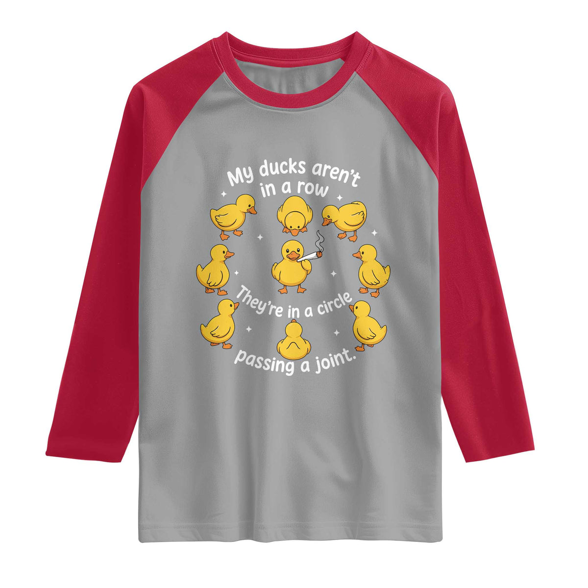 My Duck Arent In A Row They Are In A Circle Passing A Joint Raglan Shirt Funny Duck Weed Marijuana Lover