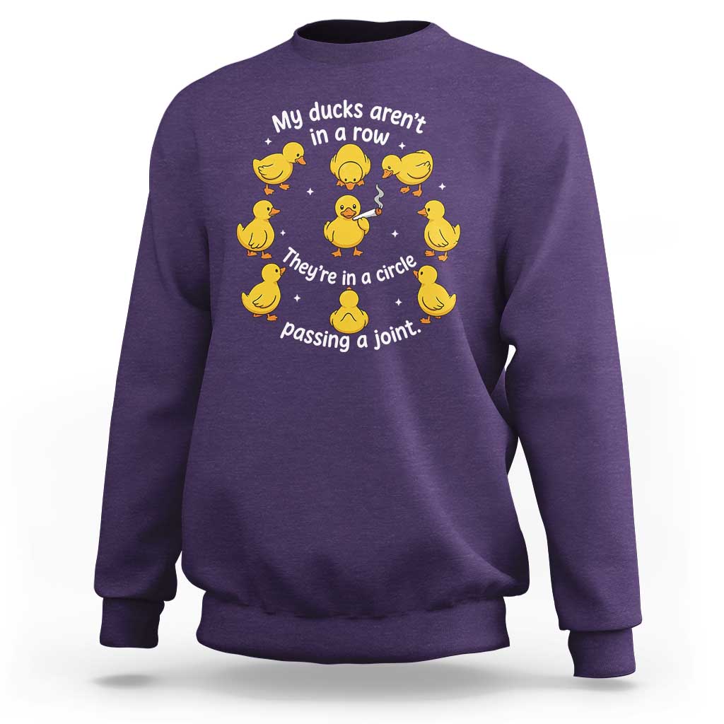 My Duck Arent In A Row They Are In A Circle Passing A Joint Sweatshirt Funny Duck Weed Marijuana Lover