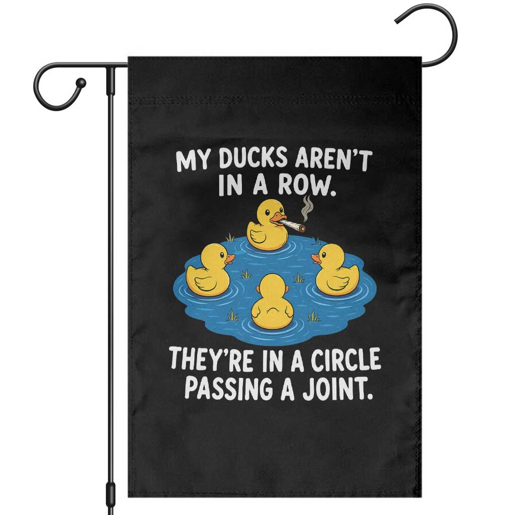My Duck Arent In A Row They Are In A Circle Passing A Joint Garden Flag Funny Duck Cannabis Cigarette