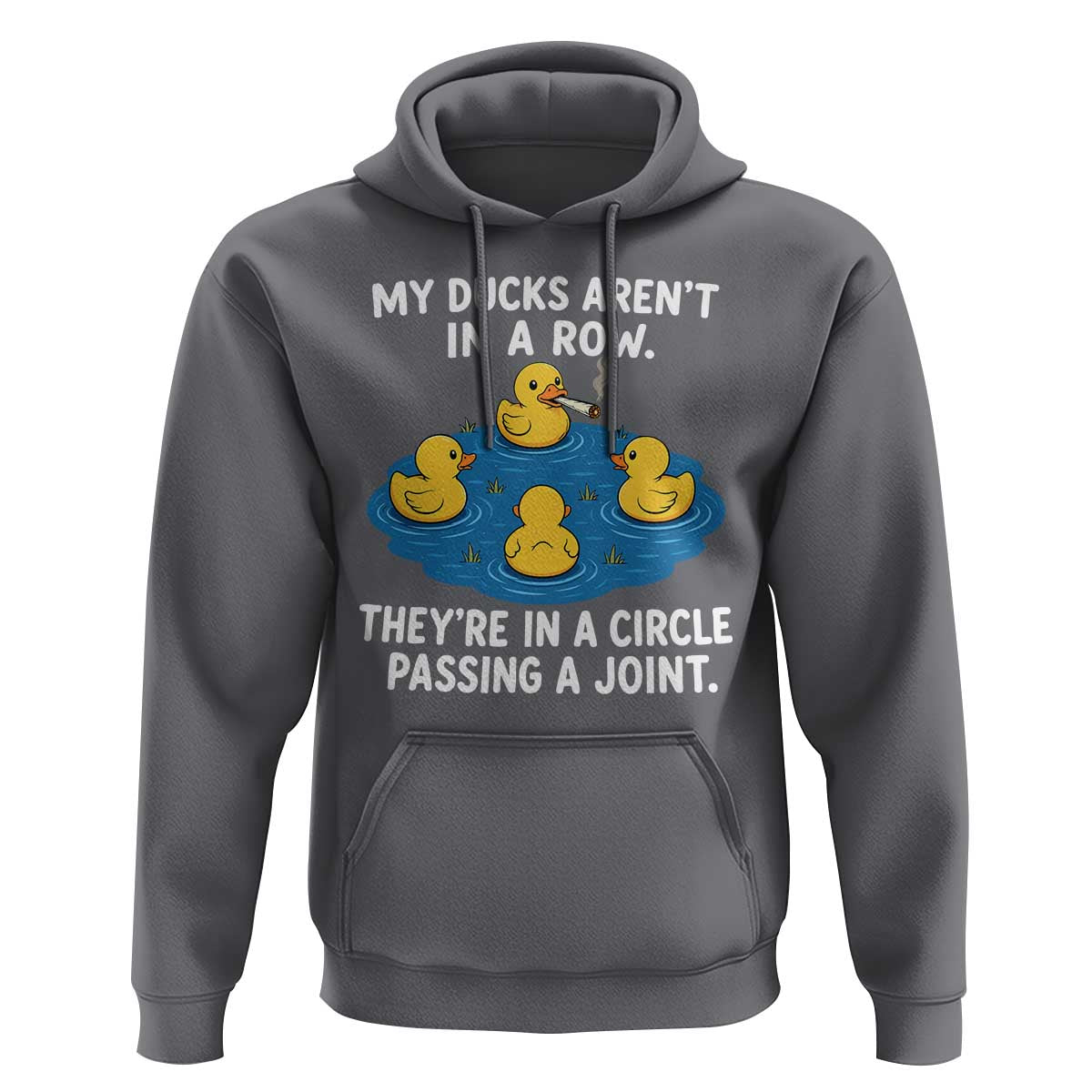 My Duck Arent In A Row They Are In A Circle Passing A Joint Hoodie Funny Duck Cannabis Cigarette