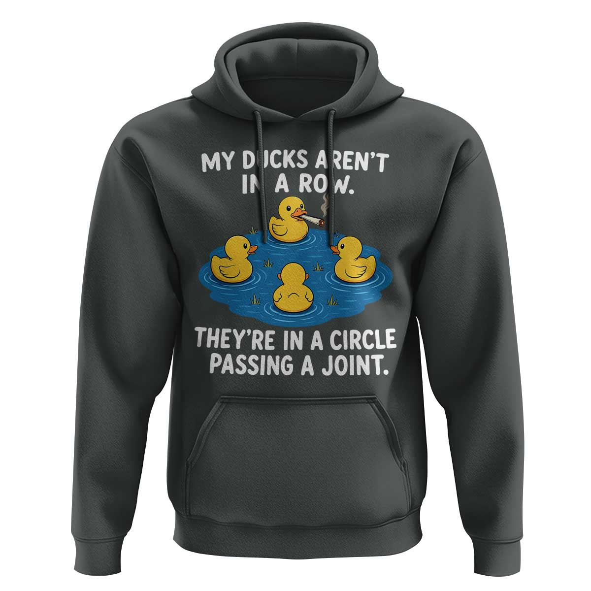 My Duck Arent In A Row They Are In A Circle Passing A Joint Hoodie Funny Duck Cannabis Cigarette