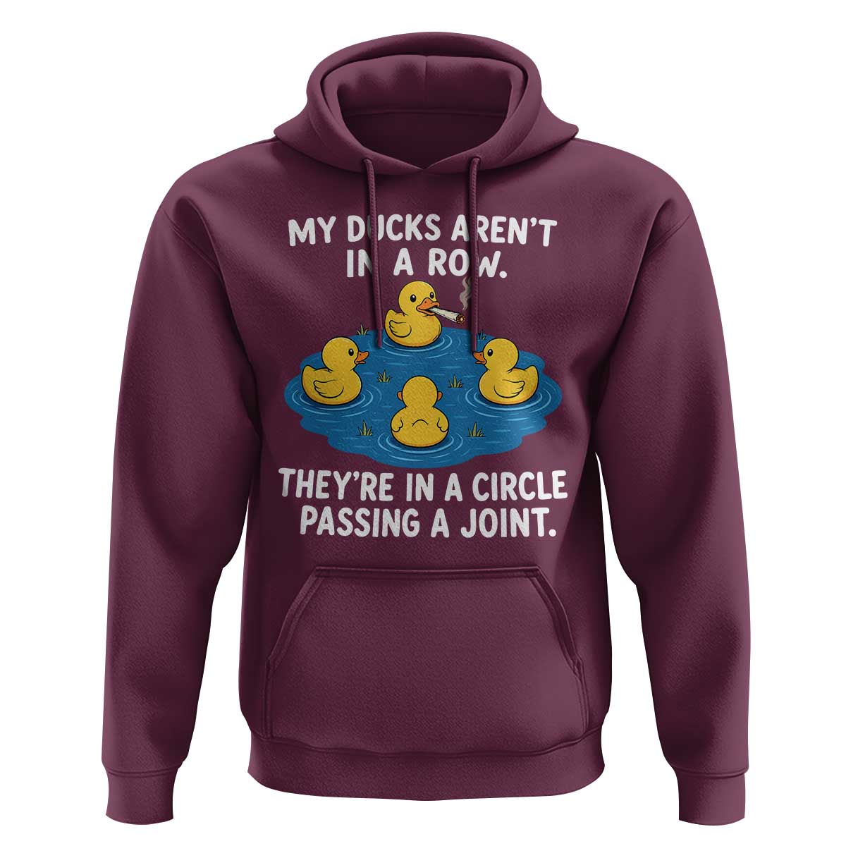 My Duck Arent In A Row They Are In A Circle Passing A Joint Hoodie Funny Duck Cannabis Cigarette