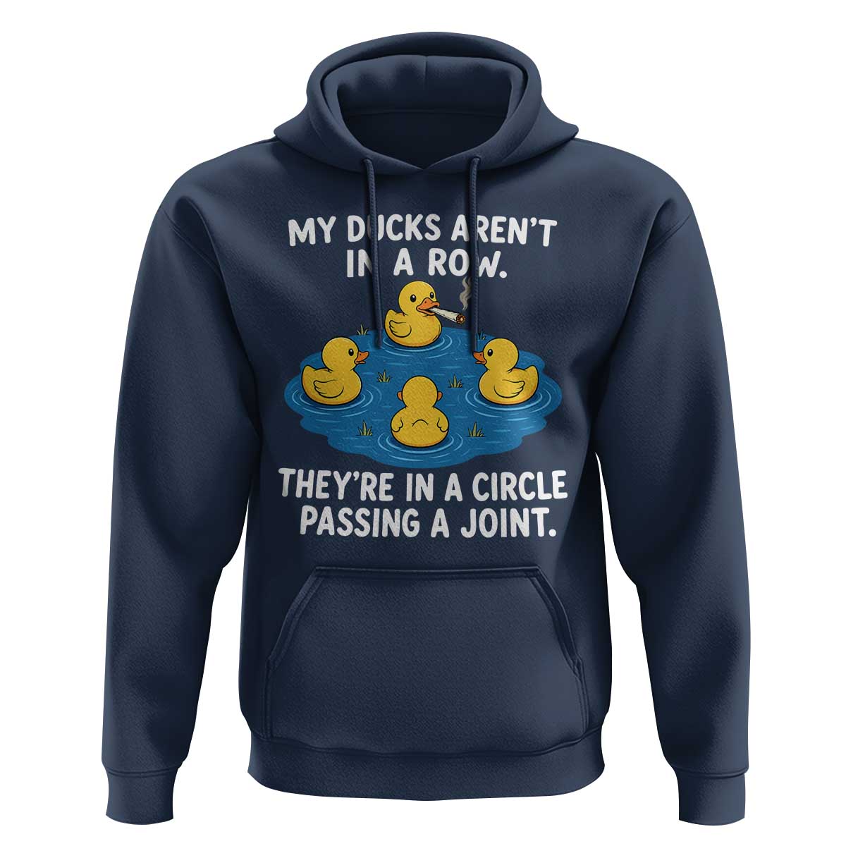 My Duck Arent In A Row They Are In A Circle Passing A Joint Hoodie Funny Duck Cannabis Cigarette