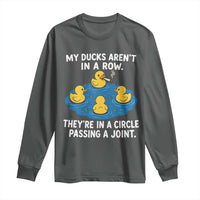 My Duck Arent In A Row They Are In A Circle Passing A Joint Long Sleeve Shirt Funny Duck Cannabis Cigarette