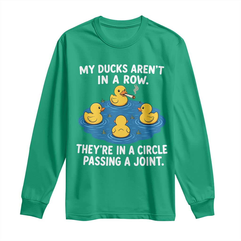 My Duck Arent In A Row They Are In A Circle Passing A Joint Long Sleeve Shirt Funny Duck Cannabis Cigarette