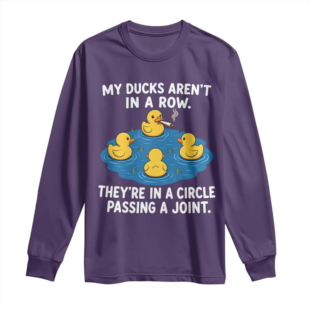 My Duck Arent In A Row They Are In A Circle Passing A Joint Long Sleeve Shirt Funny Duck Cannabis Cigarette