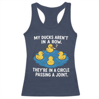 My Duck Arent In A Row They Are In A Circle Passing A Joint Racerback Tank Top Funny Duck Cannabis Cigarette