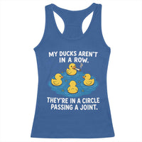 My Duck Arent In A Row They Are In A Circle Passing A Joint Racerback Tank Top Funny Duck Cannabis Cigarette