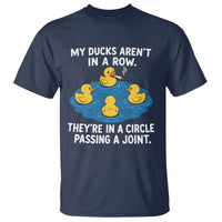My Duck Arent In A Row They Are In A Circle Passing A Joint T Shirt Funny Duck Cannabis Cigarette