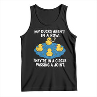 My Duck Arent In A Row They Are In A Circle Passing A Joint Tank Top Funny Duck Cannabis Cigarette