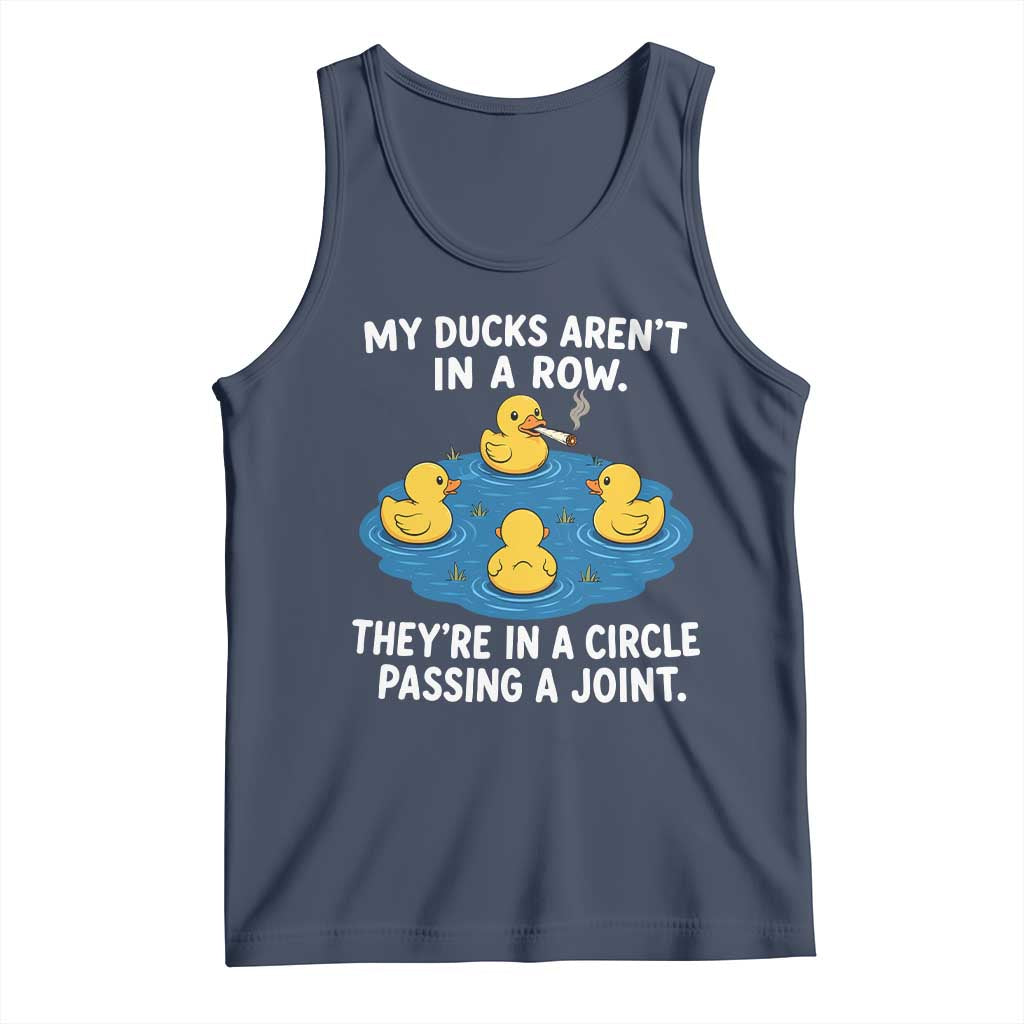 My Duck Arent In A Row They Are In A Circle Passing A Joint Tank Top Funny Duck Cannabis Cigarette