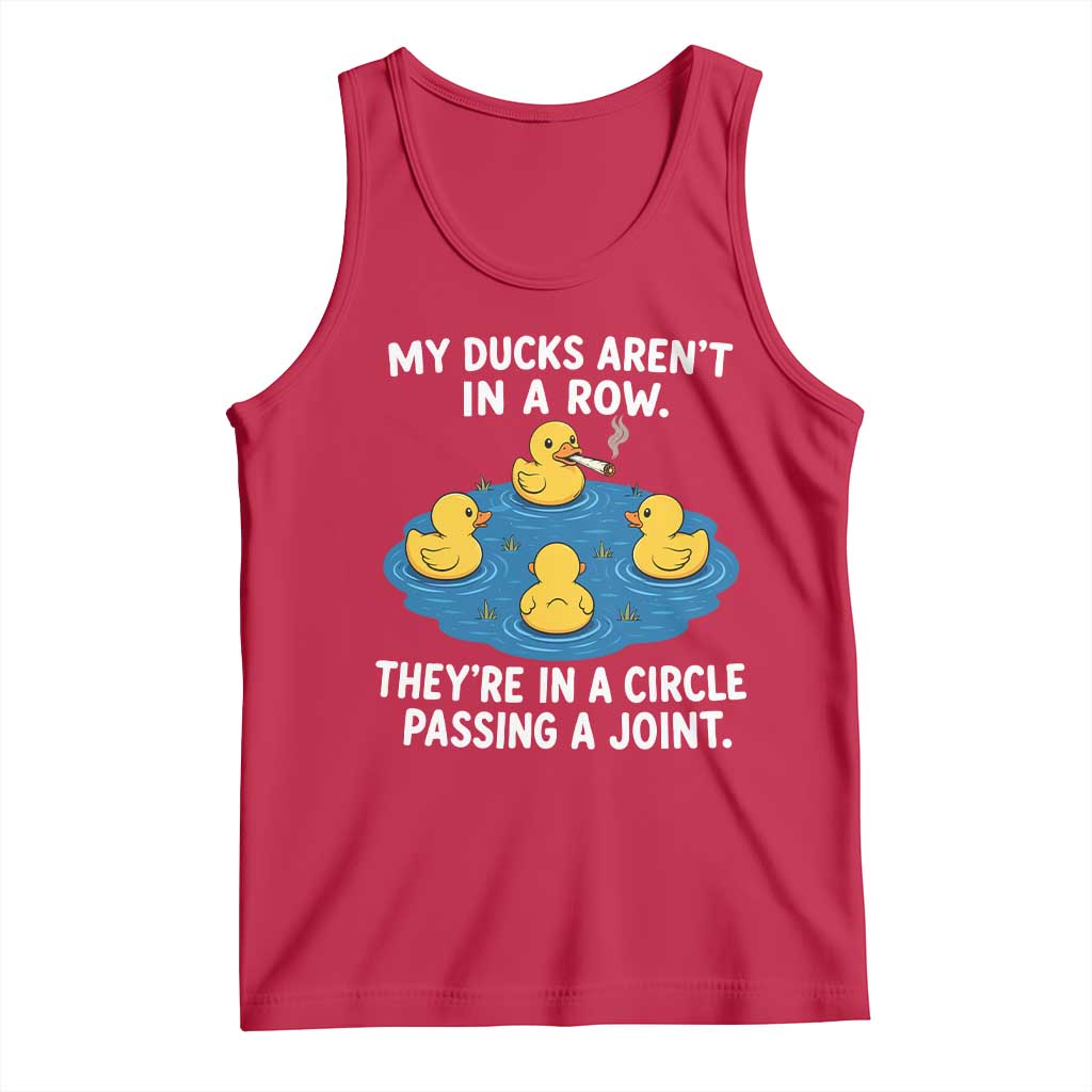 My Duck Arent In A Row They Are In A Circle Passing A Joint Tank Top Funny Duck Cannabis Cigarette