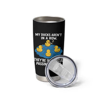 My Duck Arent In A Row They Are In A Circle Passing A Joint Tumbler Cup Funny Duck Cannabis Cigarette