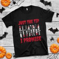 Funny Halloween Just The Tip I Promise T Shirt Horror Movie Knives - Wonder Print Shop