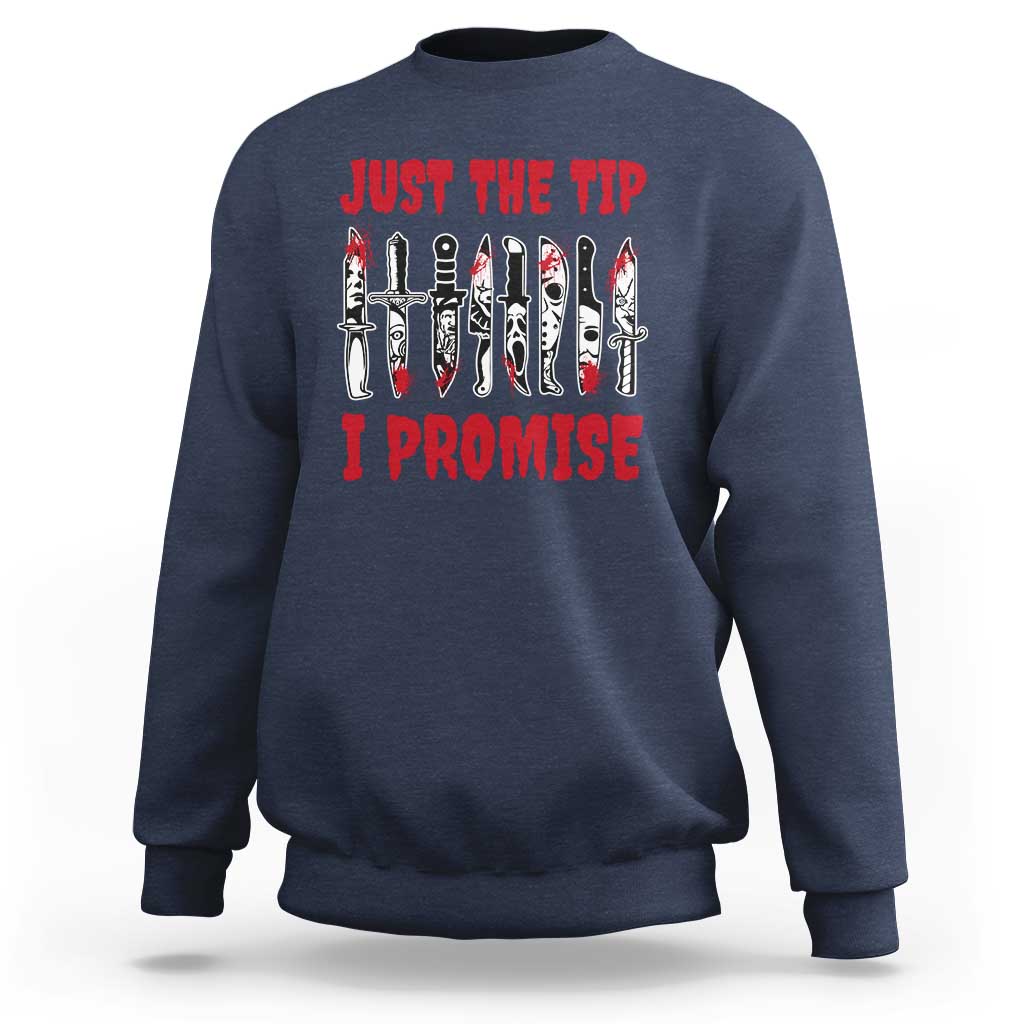 Funny Halloween Just The Tip I Promise Sweatshirt Horror Movie Knives - Wonder Print Shop