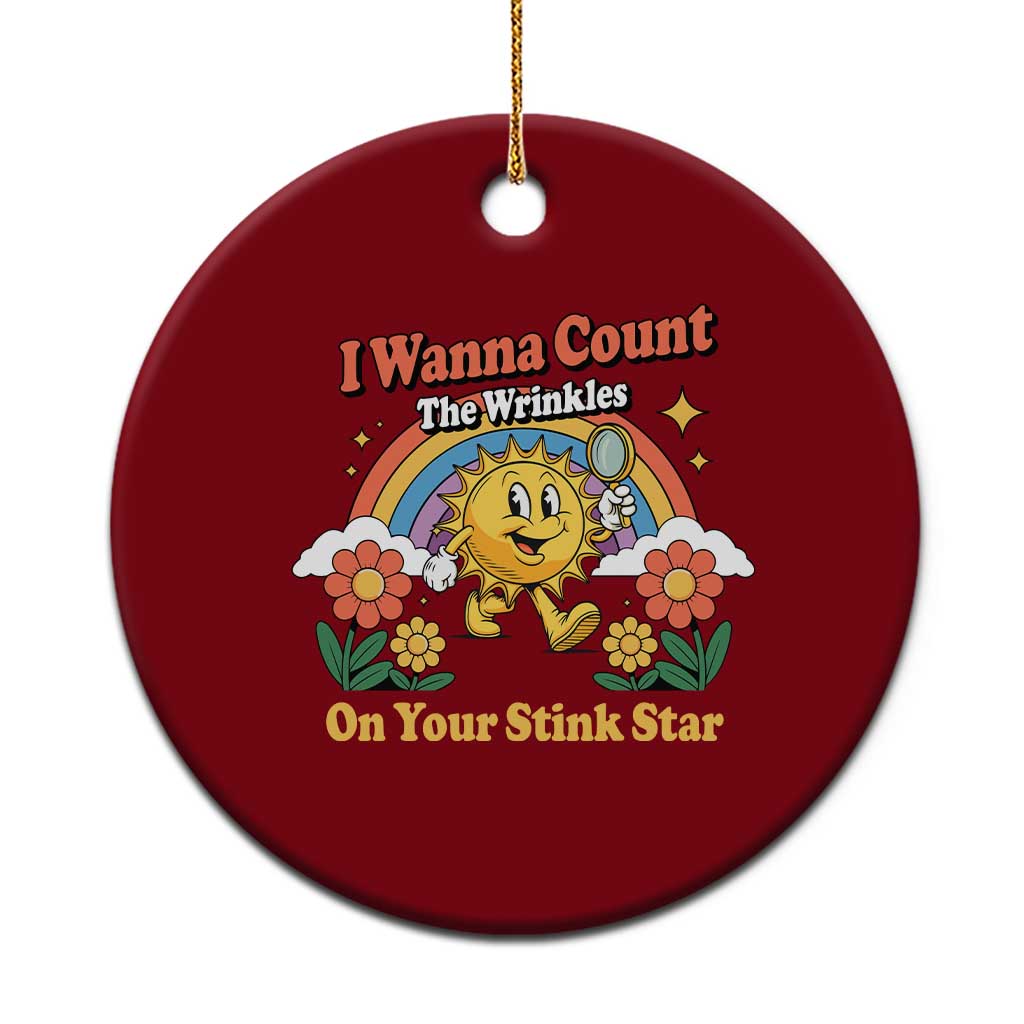 Funny I Wanna Count The Wrinkles On Your Stink Star Ceramic Ornament Adult Humor - Wonder Print Shop