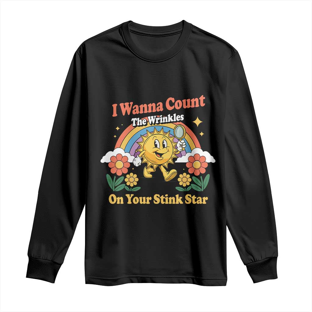 Funny I Wanna Count The Wrinkles On Your Stink Star Long Sleeve Shirt Adult Humor - Wonder Print Shop