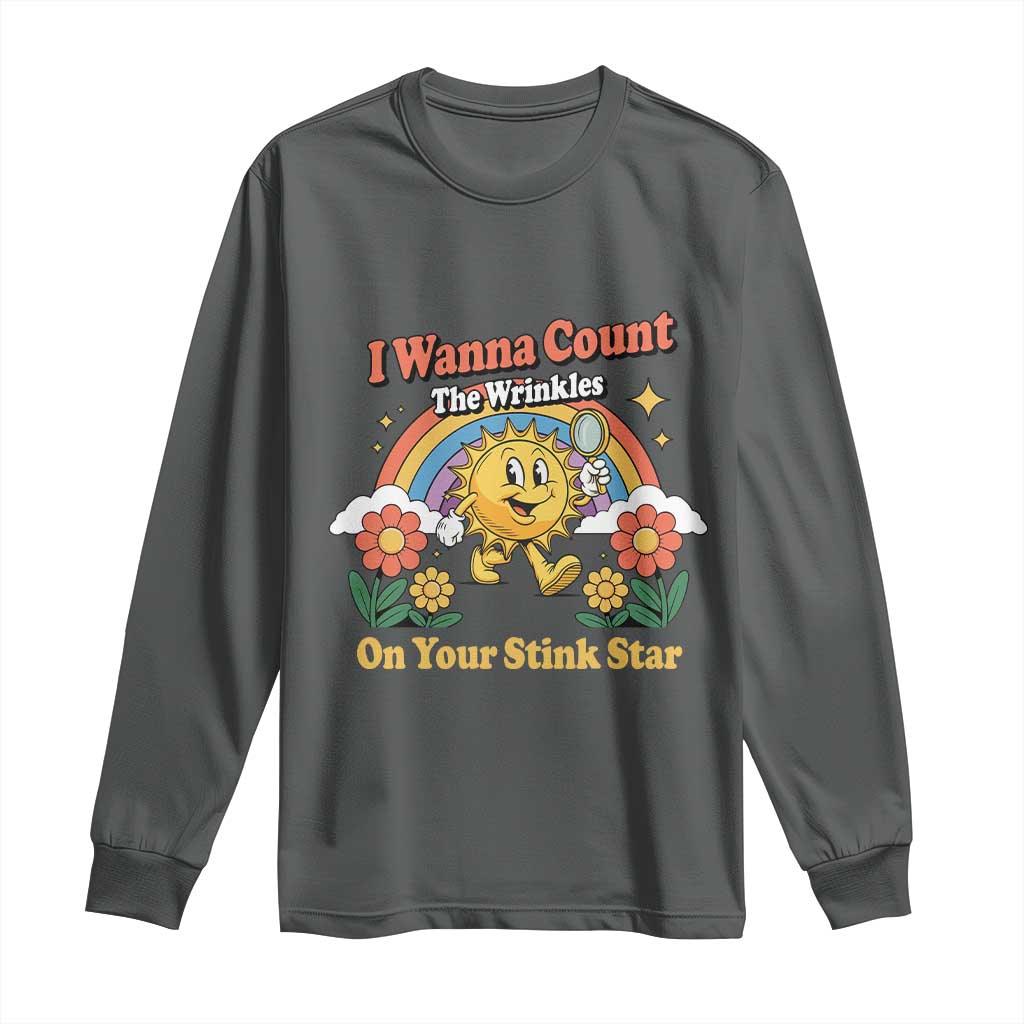 Funny I Wanna Count The Wrinkles On Your Stink Star Long Sleeve Shirt Adult Humor - Wonder Print Shop