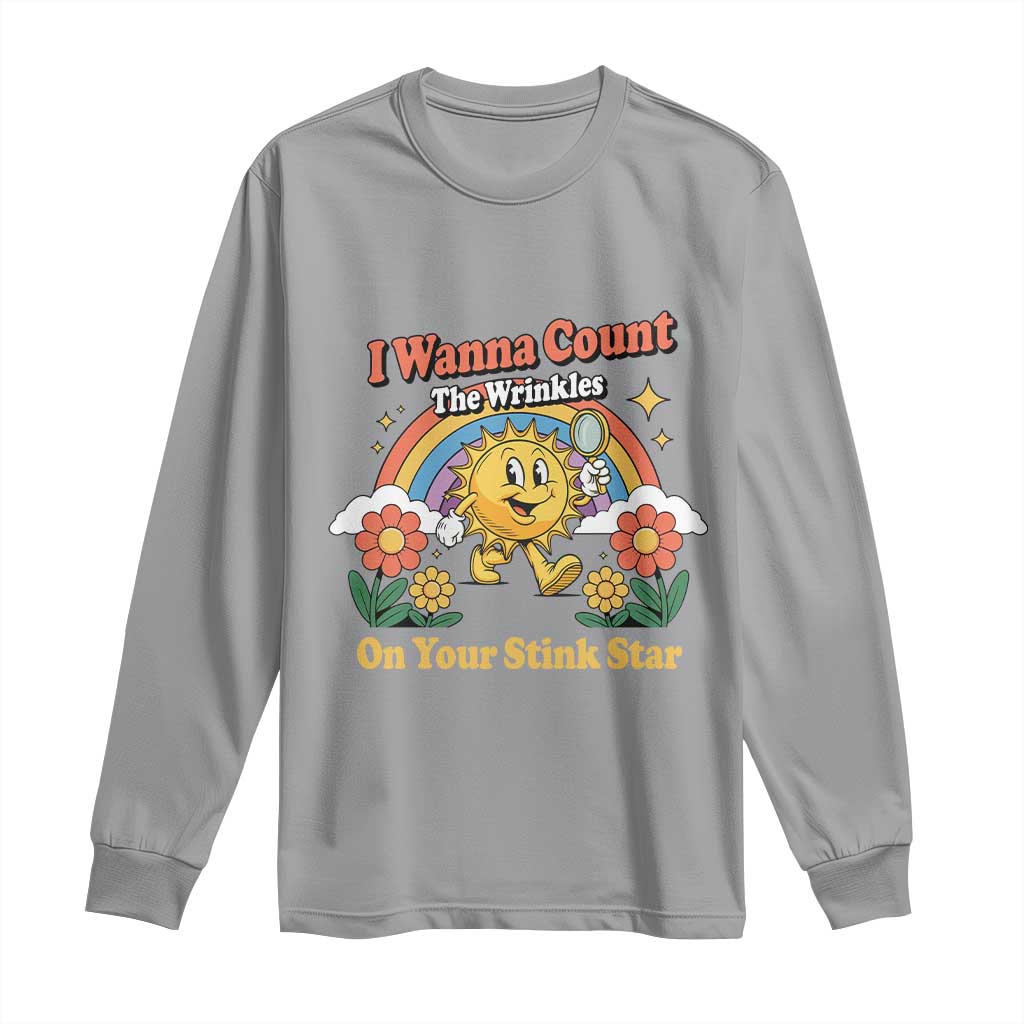 Funny I Wanna Count The Wrinkles On Your Stink Star Long Sleeve Shirt Adult Humor - Wonder Print Shop