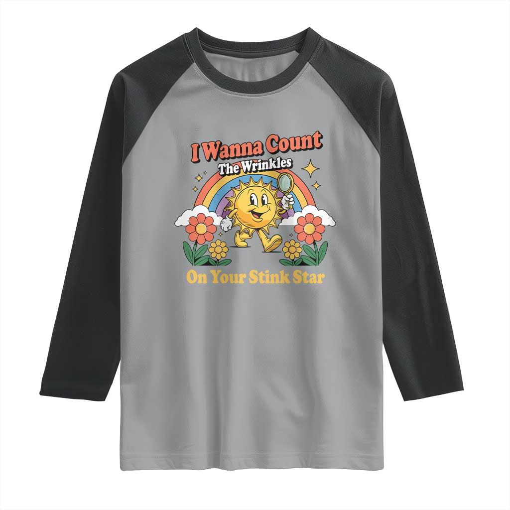 Funny I Wanna Count The Wrinkles On Your Stink Star Raglan Shirt Adult Humor - Wonder Print Shop