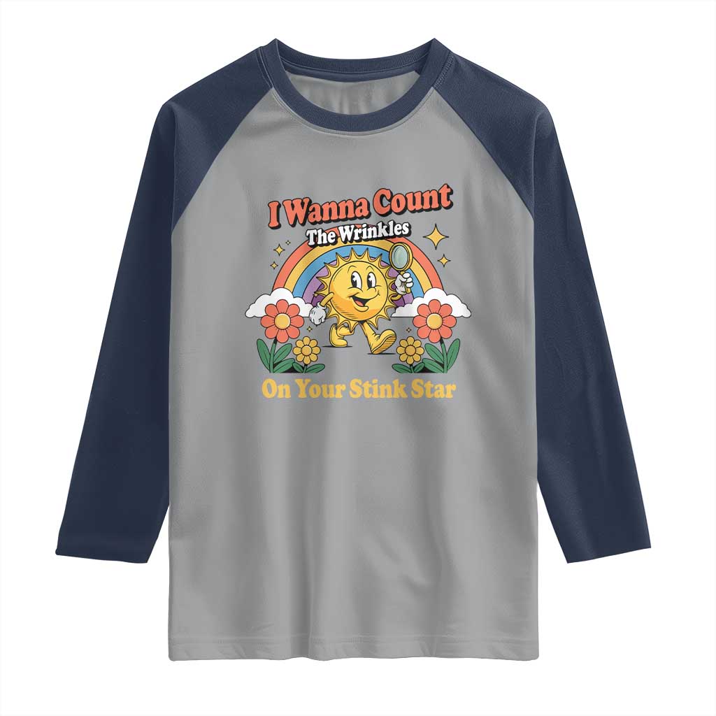 Funny I Wanna Count The Wrinkles On Your Stink Star Raglan Shirt Adult Humor - Wonder Print Shop