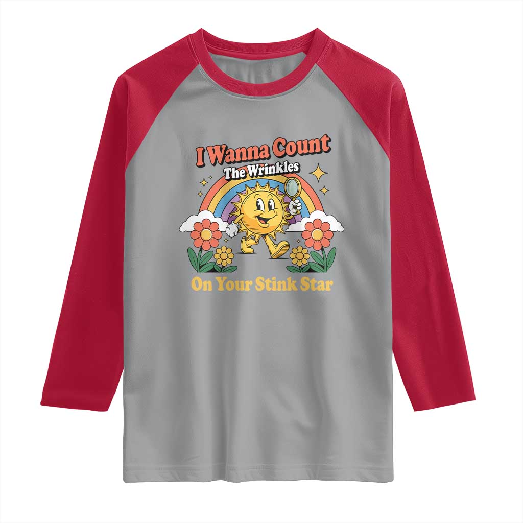 Funny I Wanna Count The Wrinkles On Your Stink Star Raglan Shirt Adult Humor - Wonder Print Shop