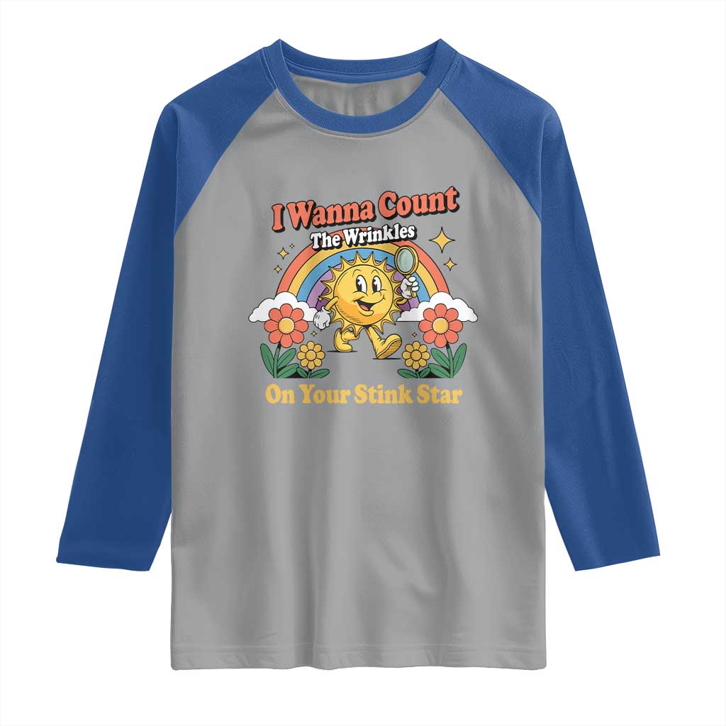 Funny I Wanna Count The Wrinkles On Your Stink Star Raglan Shirt Adult Humor - Wonder Print Shop