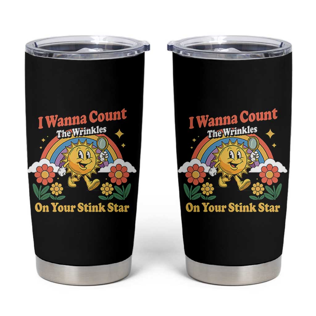 Funny I Wanna Count The Wrinkles On Your Stink Star Tumbler Cup Adult Humor - Wonder Print Shop