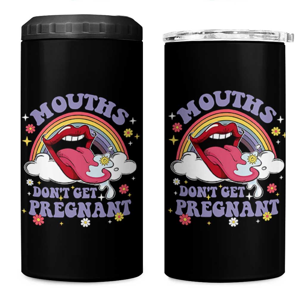 Mouths Dont Get Pregnant 4 in 1 Can Cooler Tumbler Funny Dirty Adult Humor - Wonder Print Shop