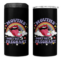 Mouths Dont Get Pregnant 4 in 1 Can Cooler Tumbler Funny Dirty Adult Humor - Wonder Print Shop
