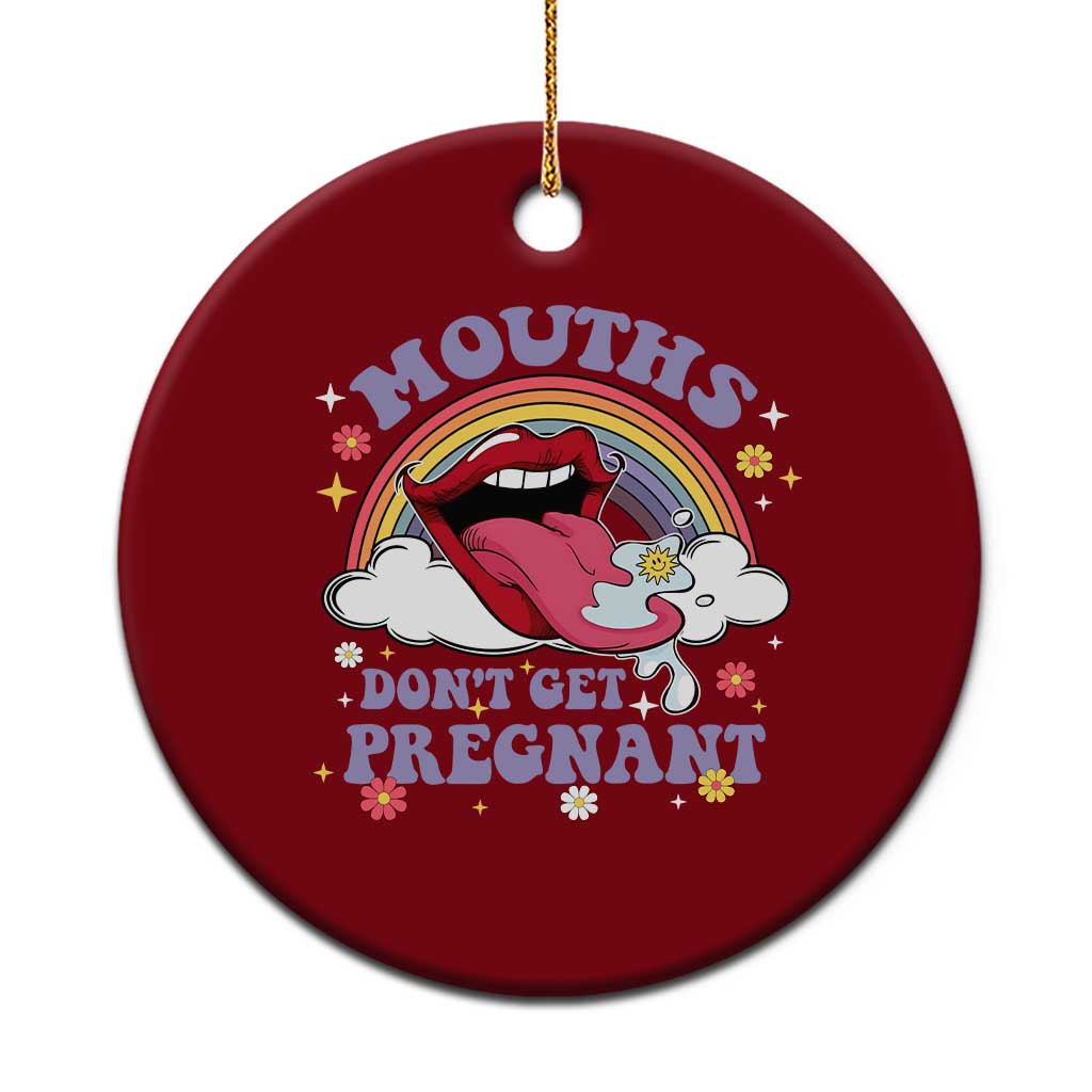 Mouths Dont Get Pregnant Ceramic Ornament Funny Dirty Adult Humor - Wonder Print Shop