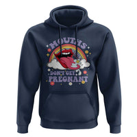 Mouths Dont Get Pregnant Hoodie Funny Dirty Adult Humor - Wonder Print Shop
