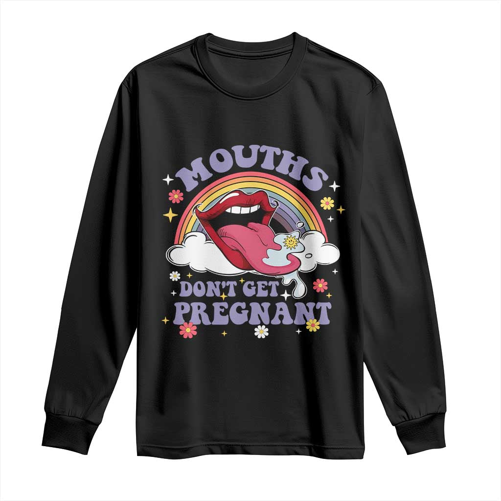 Mouths Dont Get Pregnant Long Sleeve Shirt Funny Dirty Adult Humor - Wonder Print Shop