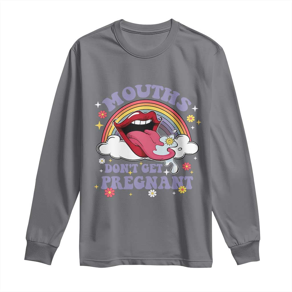 Mouths Dont Get Pregnant Long Sleeve Shirt Funny Dirty Adult Humor - Wonder Print Shop